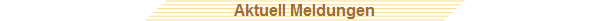 Aktuell Meldungen