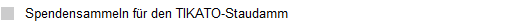 Spendensammeln fr den TIKATO-Staudamm