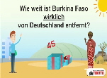 Wie weit ist Burkina Faso wirklich von Deutschland entfernt